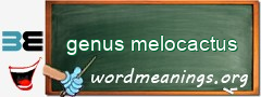 WordMeaning blackboard for genus melocactus